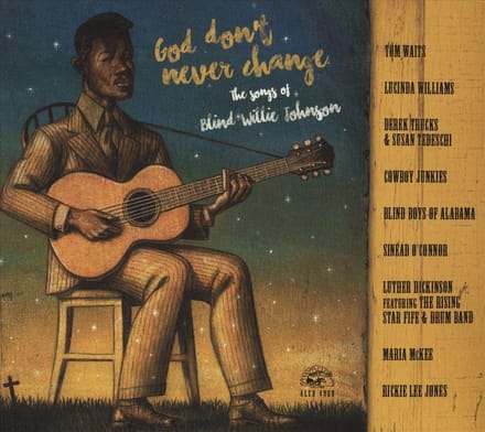God DonT Never Change: The Songs Of Blind Willie Johnson