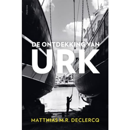 De Ontdekking Van Urk - Matthias M.R. Declercq