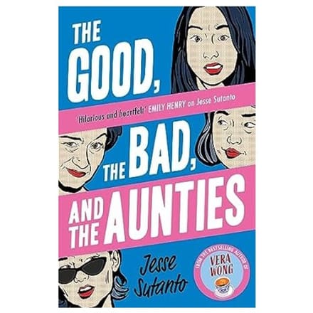 The Good, The Bad, And The Aunties - Sutanto, Jesse