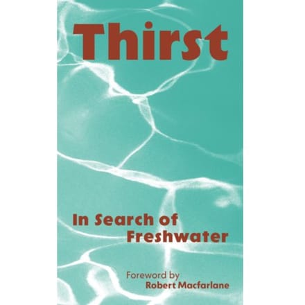 Thirst - robert macfarlane