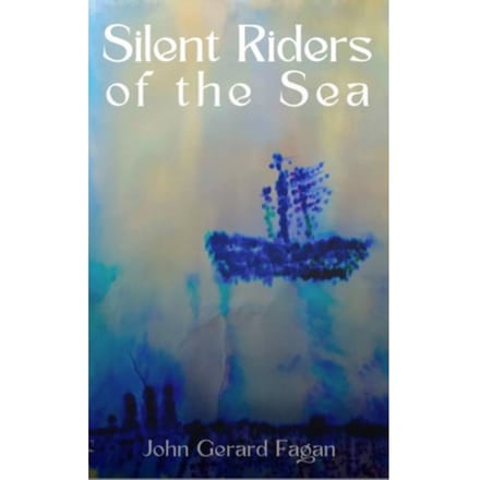 Silent Riders Of The Sea - John Gerard Fagan