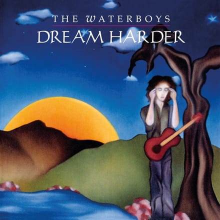 Dream Harder - Waterboys