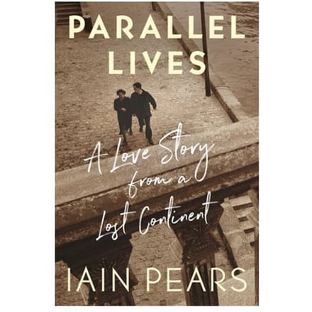 Parallel Lives: A Love Story From A Lost Continent - Iain Pears
