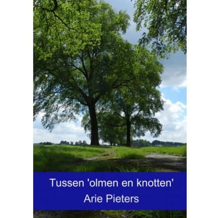 Tussen 'Olmen En Knotten' - Arie Pieters