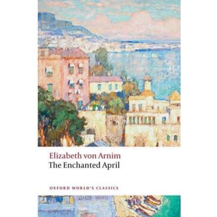 The Enchanted April - Oxford World's Classics - Elizabeth von Arnim