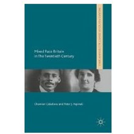 Mixed Race Britain In The Twentieth Century - Chamion Caballero