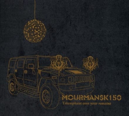 Mourmansk 150 - Triumphant Over Your Remains (CD)