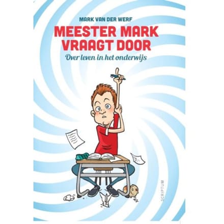 Meester Mark Vraagt Door - Mark van der Werf