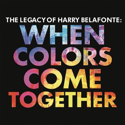 Legacy Of Harry Belafonte: When Colours Come Together - Harry Belafonte