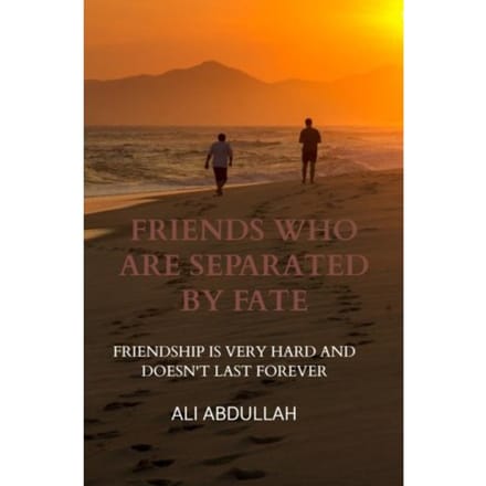 Friends Who Are Separated By Fate - Ali Abdullah