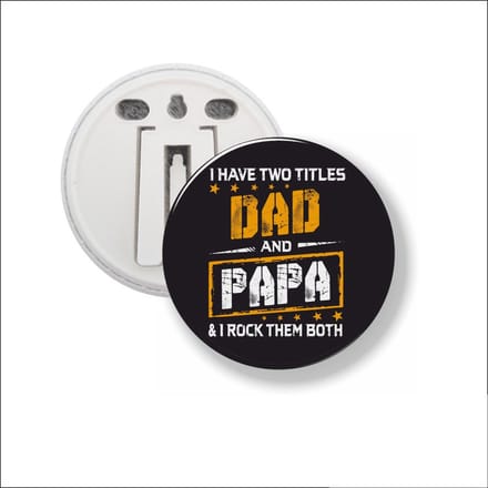 Button Met Clip 58 MM - I Have To Titles Dad And Papa