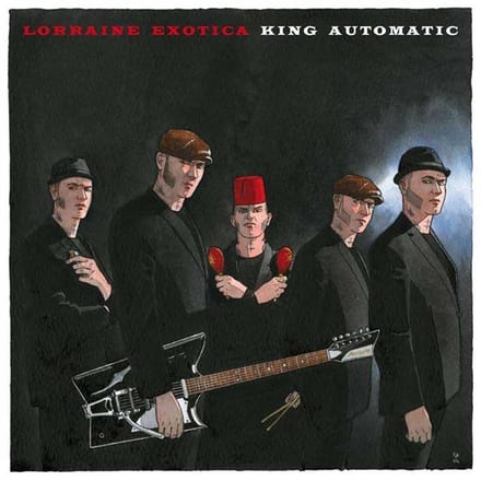 King Automatic - Lorraine Exotica (LP | CD)
