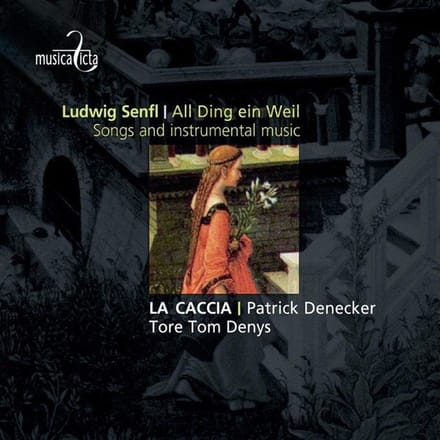 Patrick Denecker, La Caccia, Tore Tom Denys - Senfl: Ludwig Senfl All Ding Ein Weil (CD)