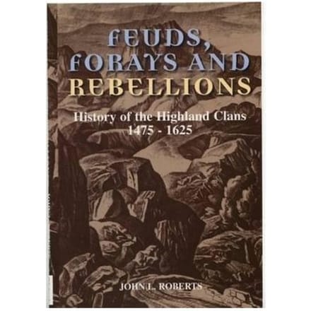 Feuds, Forays And Rebellions - Roberts, John L