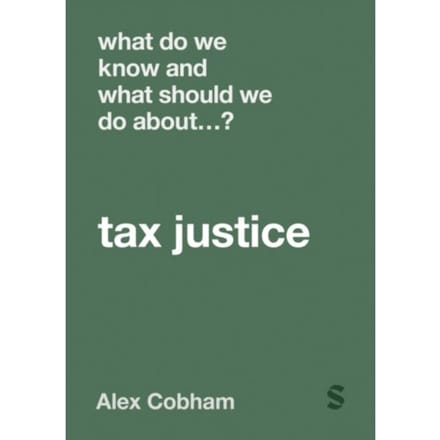 What Do We Know And What Should We Do About Tax Justice? - Cobham, Alex
