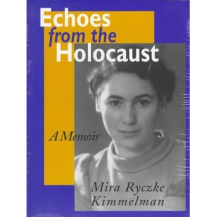 Echoes From The Holocaust - Mira Ryczke Kimmelman