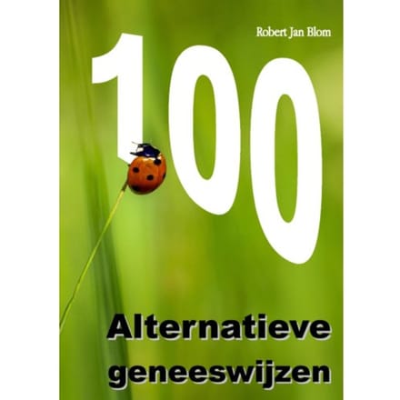 100 Alternatieve Geneeswijzen - Robert Jan Blom