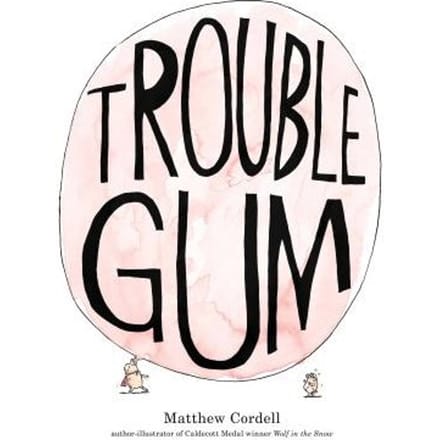 Trouble Gum - MATTHEW CORDELL