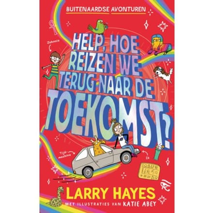 Help Hoe Reizen We Terug Naar De Toekomst - Buitenaardse Avonturen - Larry Hayes