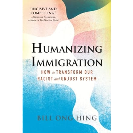 Humanizing Immigration - Hing, Bill Ong