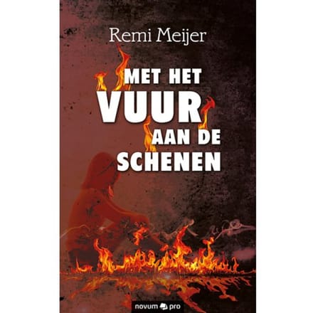 Met Het Vuur Aan De Schenen - Remi Meijer