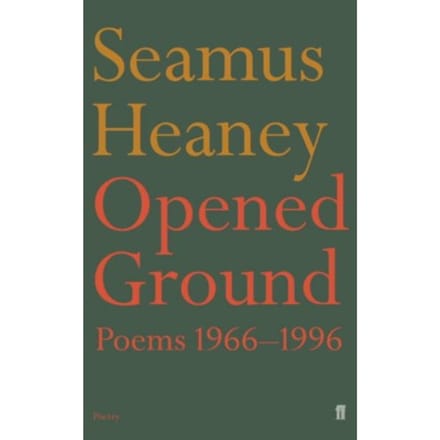 Opened Ground - Seamus Heaney