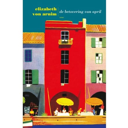 De Betovering Van April - Elizabeth von Arnim