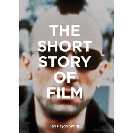 The Short Story Of Film - Ian Haydn Smith