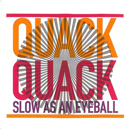 Quack Quack - Slow As An Eyeball (CD)