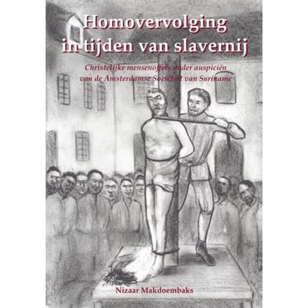 Homovervolging In Tijden Van Slavernij - Nizaar Makdoembaks