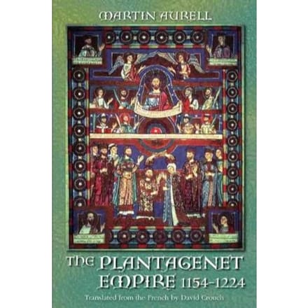 The Plantagenet Empire 1154-1224 - Aurell, Martin