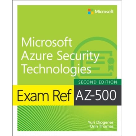 Exam Ref Az-500 Microsoft Azure Security Technologies, 2/E - Exam Ref - Yuri Diogenes
