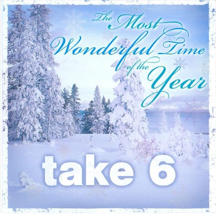 The Most Wonderful Time Of The Year - Take 6
