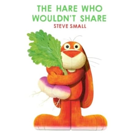 The Hare Who Wouldn't Share - Steve Small
