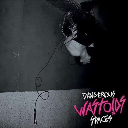 Wastoids - Dangerous Spaces (7" Single)