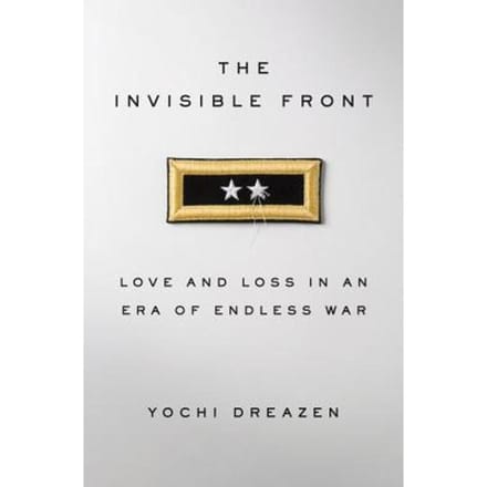 The Invisible Front Love and Loss in an Era of Endless War
