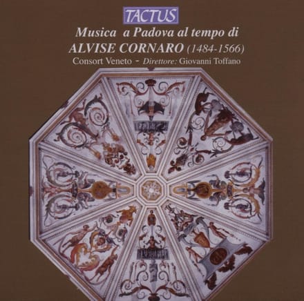 Consort Veneto, Giovanni Toffano - La Musica A Padova Ai Tempi Di Alvise Cornaro (CD)