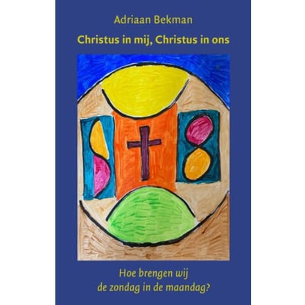 Christus In Mij, Christus In Ons - Adriaan Bekman