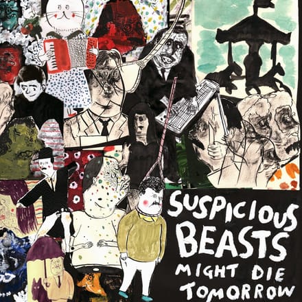 Suspicious Beasts - Might Die Tomorrow