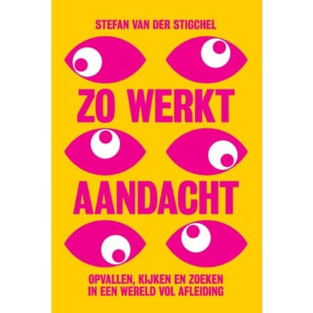 Zo Werkt Aandacht - Stefan van der Stigchel