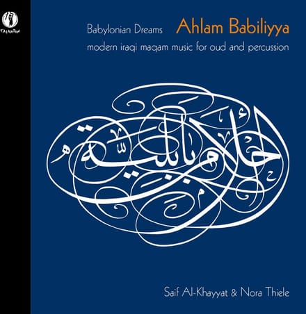 Saif Al-Khayyat & Nora Thiele - Ahlam Babiliyya: Babylonian Dream (CD)
