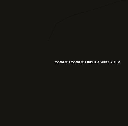 Conger! Conger! - This Is A White Album (LP) (Limited Edition)
