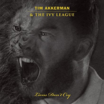 Lions Don't Cry - Tim Akkerman & The Ivy League