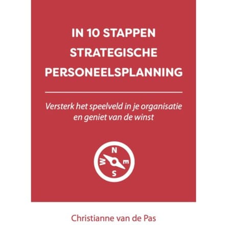 In 10 Stappen Strategische Personeelsplanning - 10 Stappen - Christianne van de Pas
