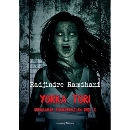 Yorka Tori - Surinaamse Spookverhalen - Radjindre Ramdhani