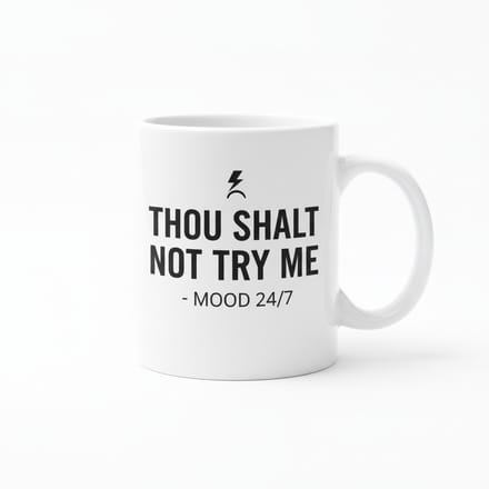 Thou Shalt Not Try Me Mood 24/7 Witte Mok 330ml – Grappige Attitude Quote Koffiebeker