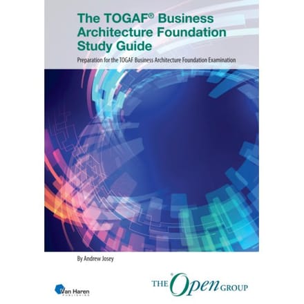The Togaf® Business Architecture Foundation Study Guide - Open Group Series - The Open Group
