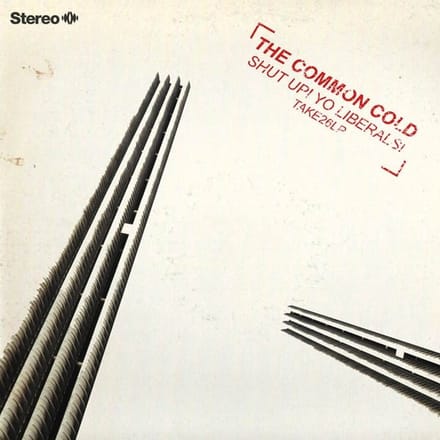 Common Cold - Shut Up! Yo Liberals! (LP) (Limited Edition)