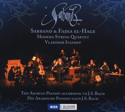 Sarband & Fadia El-Hage, Modern String Quartet, Vladimir Ivanoff - The Arabian Passion According To J.S. Bach (CD)