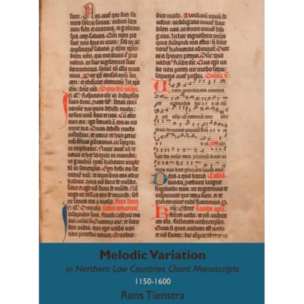 Melodic Variation In Northern Low Countries Chant Manuscripts - Rens Tienstra